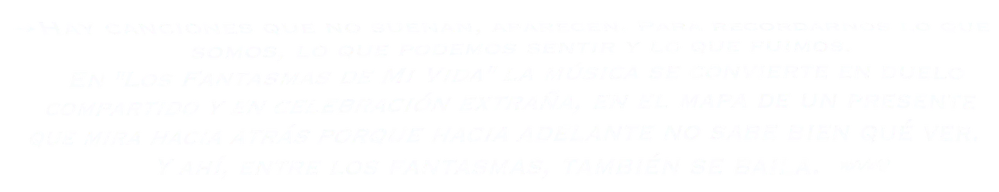 Canciones que no suenan, aparecen. La música como duelo compartido y celebración extraña. El mapa de un presente que mira hacia atrás. Y ahí, entre los fantasmas, también se baila.